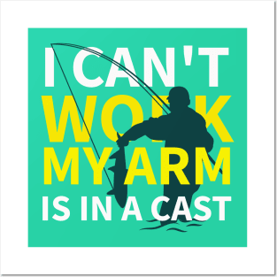 I Can't Work My Arm Is In A Cast Posters and Art